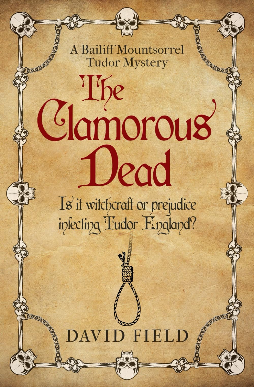 The Clamorous Dead: Is witchcraft or prejudice infecting Tudor England...?: 4 (The Bailiff Mountsorrel Tudor Mysteries)