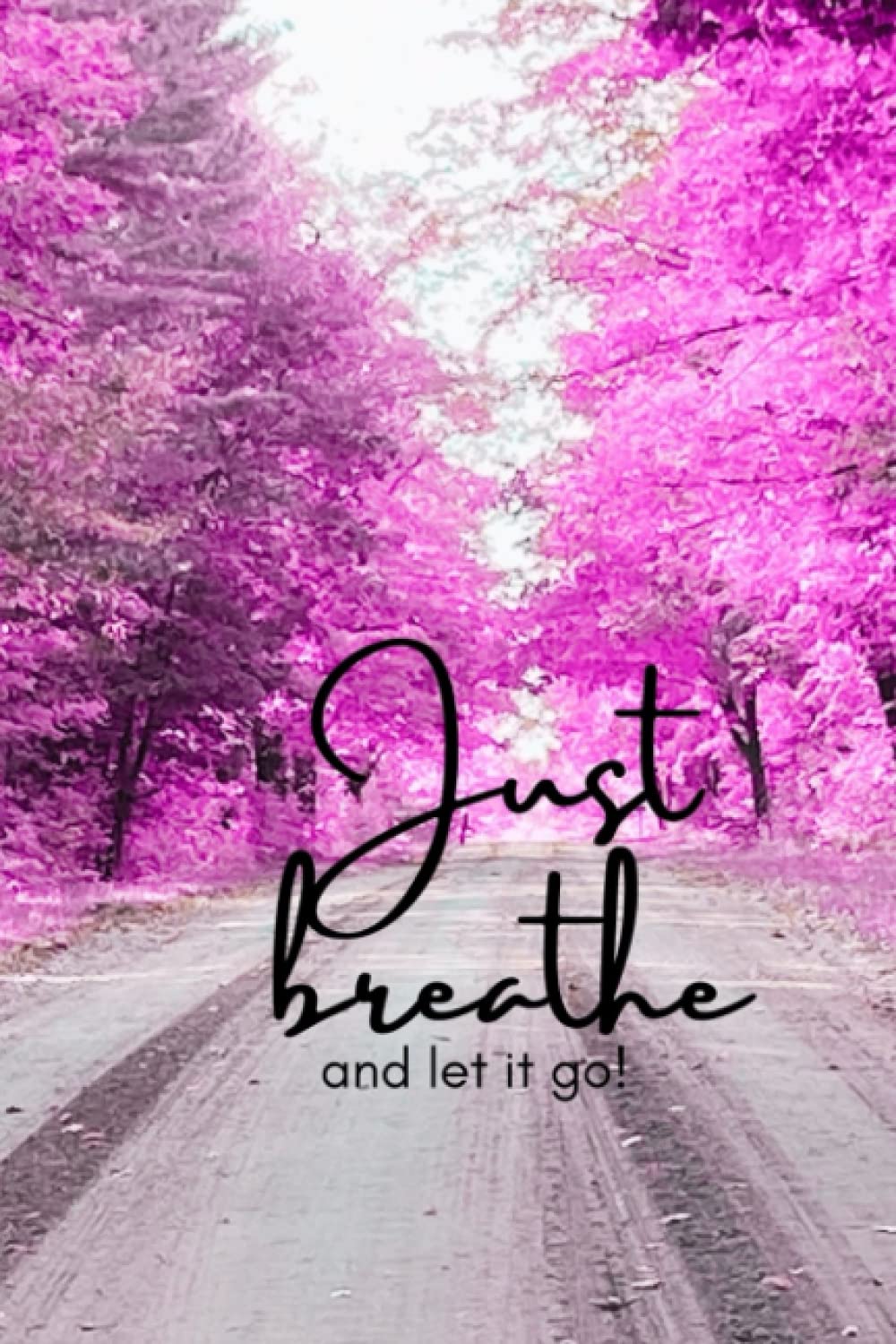 Just Breathe and let it go!: Journal/Ruled Notebook