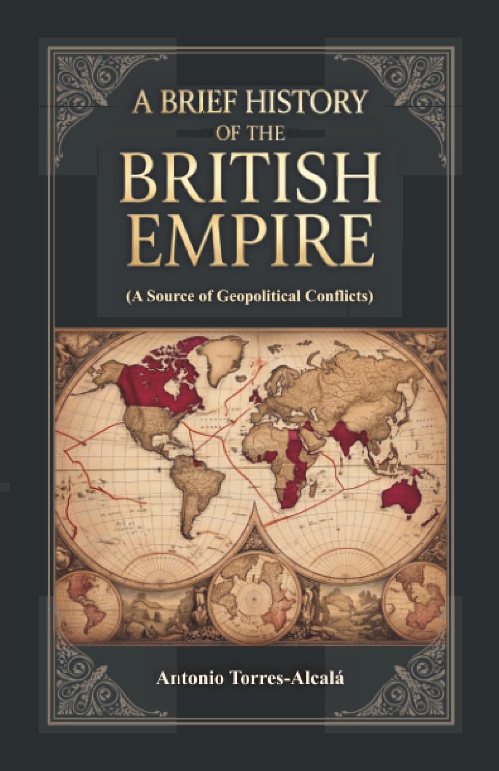 A Brief History of the British Empire: (A Source of Geopolitical Conflicts)