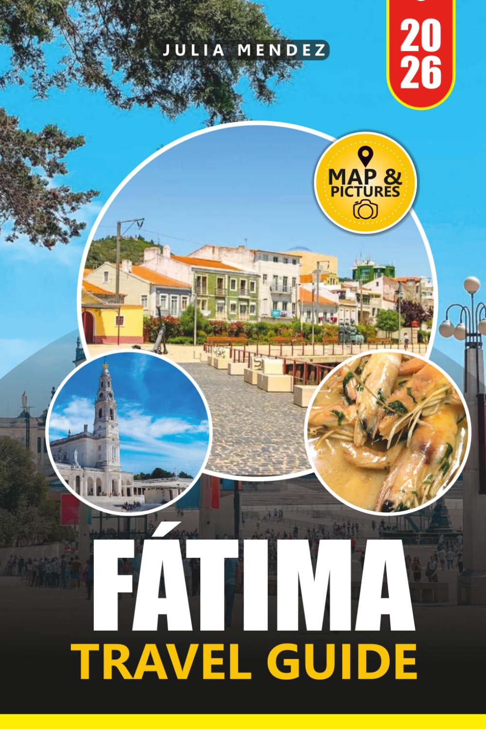 FÁTIMA TRAVEL GUIDE 2026: Explore Pilgrimage Sites, Historic Landmarks, Local Culture, and Scenic Day Trips with Confidence