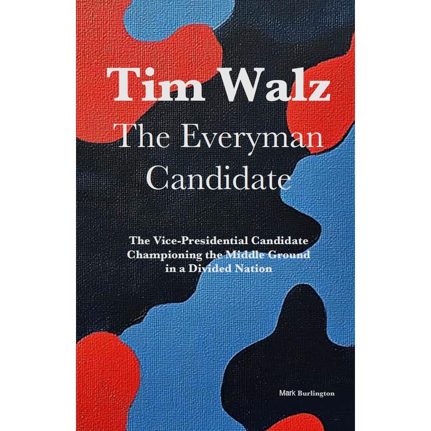 Tim Walz, The Everyman Candidate