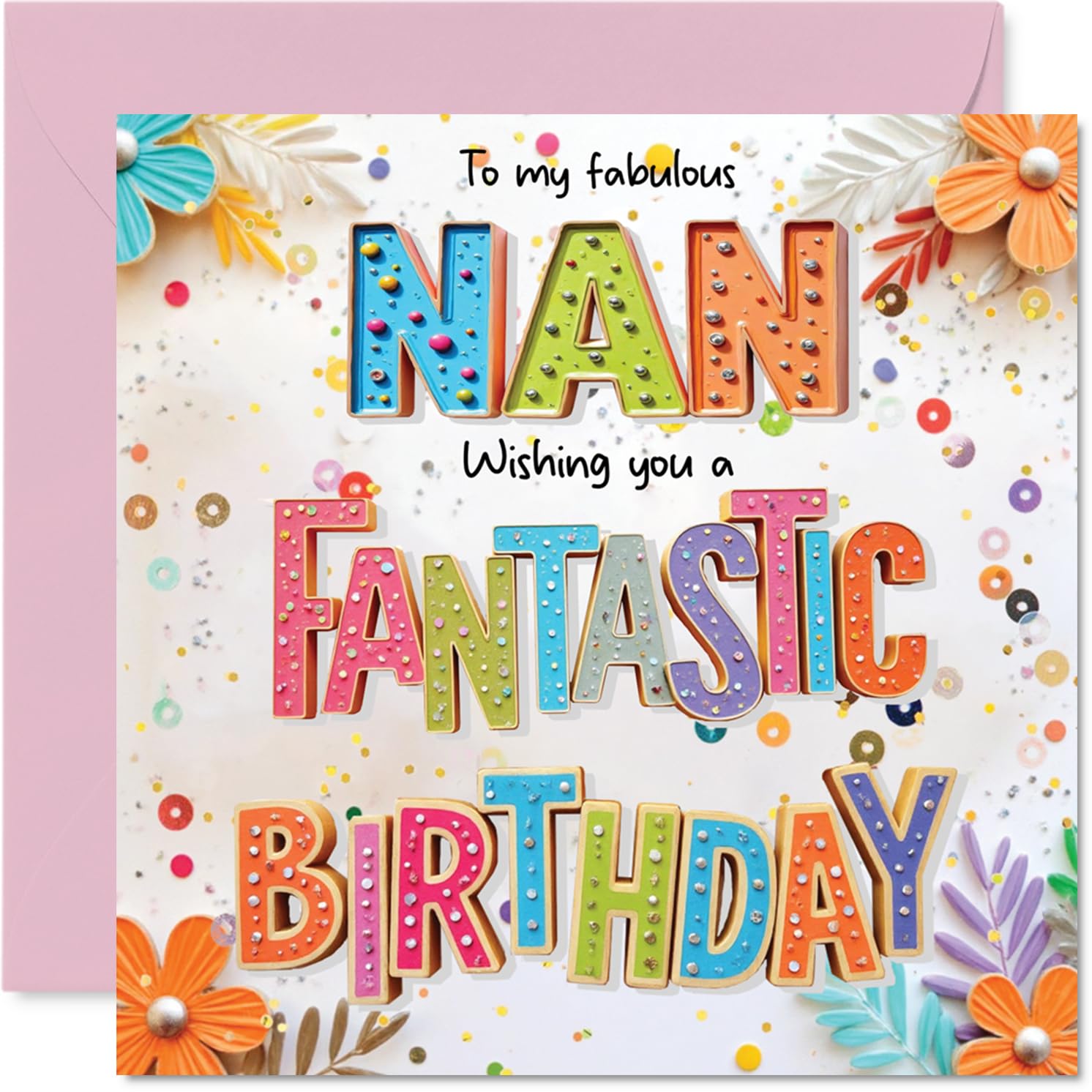 Nan Birthday Card - Fabulous Fantastic - Happy Birthday Card for Nan from Grandson Granddaughter, 145mm Colourful Floral Greeting Cards