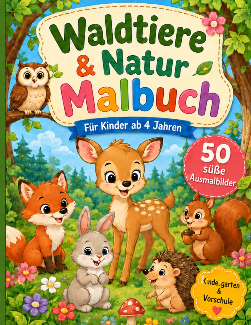 Waldtiere & Natur Malbuch für Kinder ab 4 Jahren: 50 süße und einfache Ausmalbilder mit Fuchs, Reh, Hase, Eule, Igel und Eichhörnchen – ideales Geschenk für Kindergarten und Vorschule