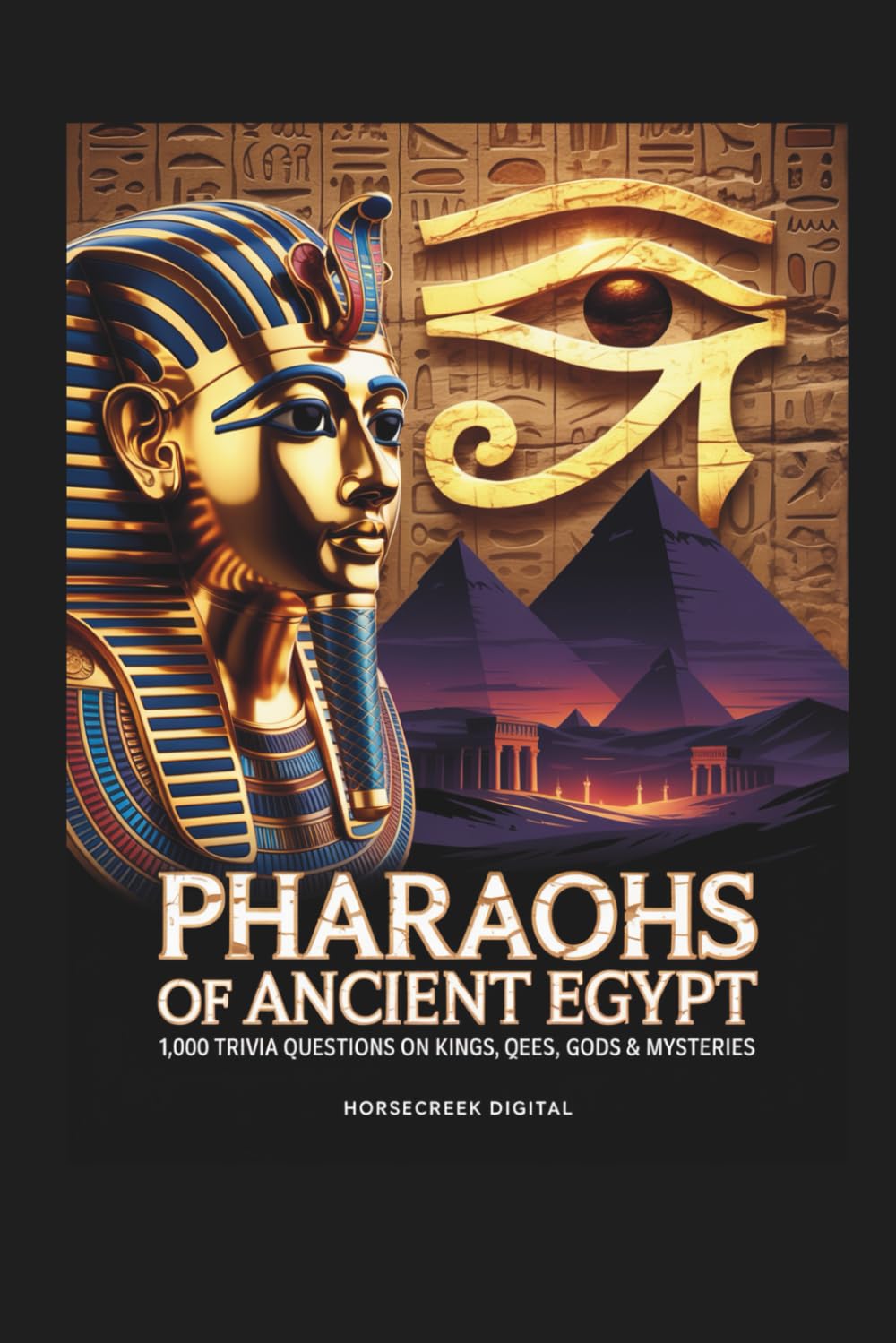Pharaohs of Ancient Egypt: 1,000 Trivia Questions on Kings, Queens, Gods & Mysteries
