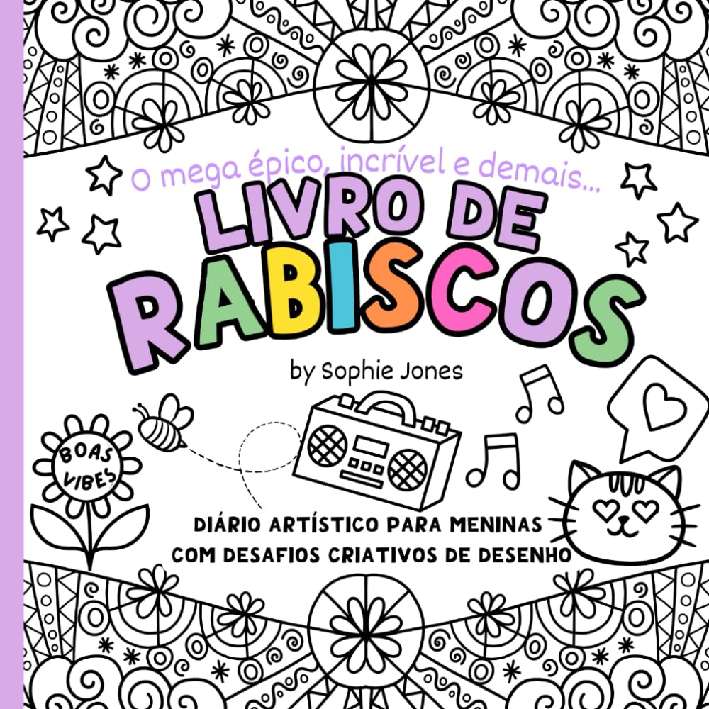 Livro de Rabiscos. Diário Artístico Para Meninas: Com Atividades Divertidas de Rabisco e Desafios Criativos de Desenho Para Despertar Sua Criatividade.