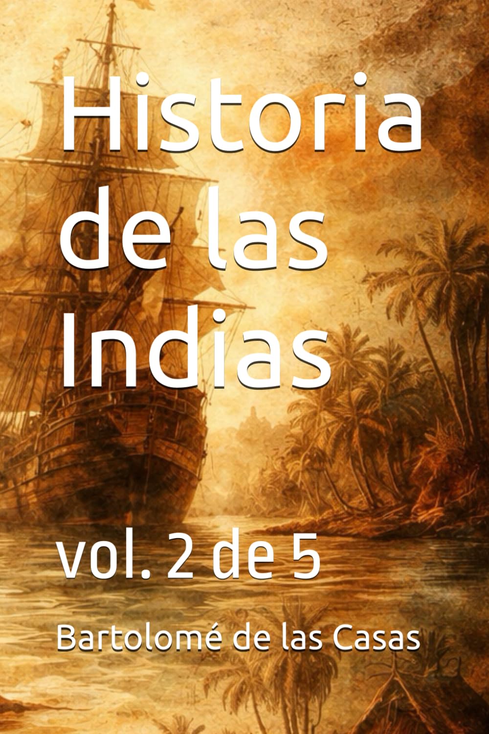 Historia de las Indias: vol. 2 de 5