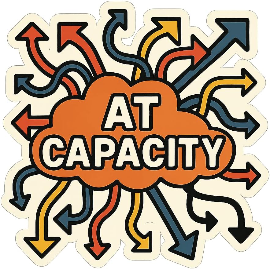 at Capacity Sticker – Fun Colorful Vinyl Decal for Laptops, Water Bottles, and More (3" x 3")