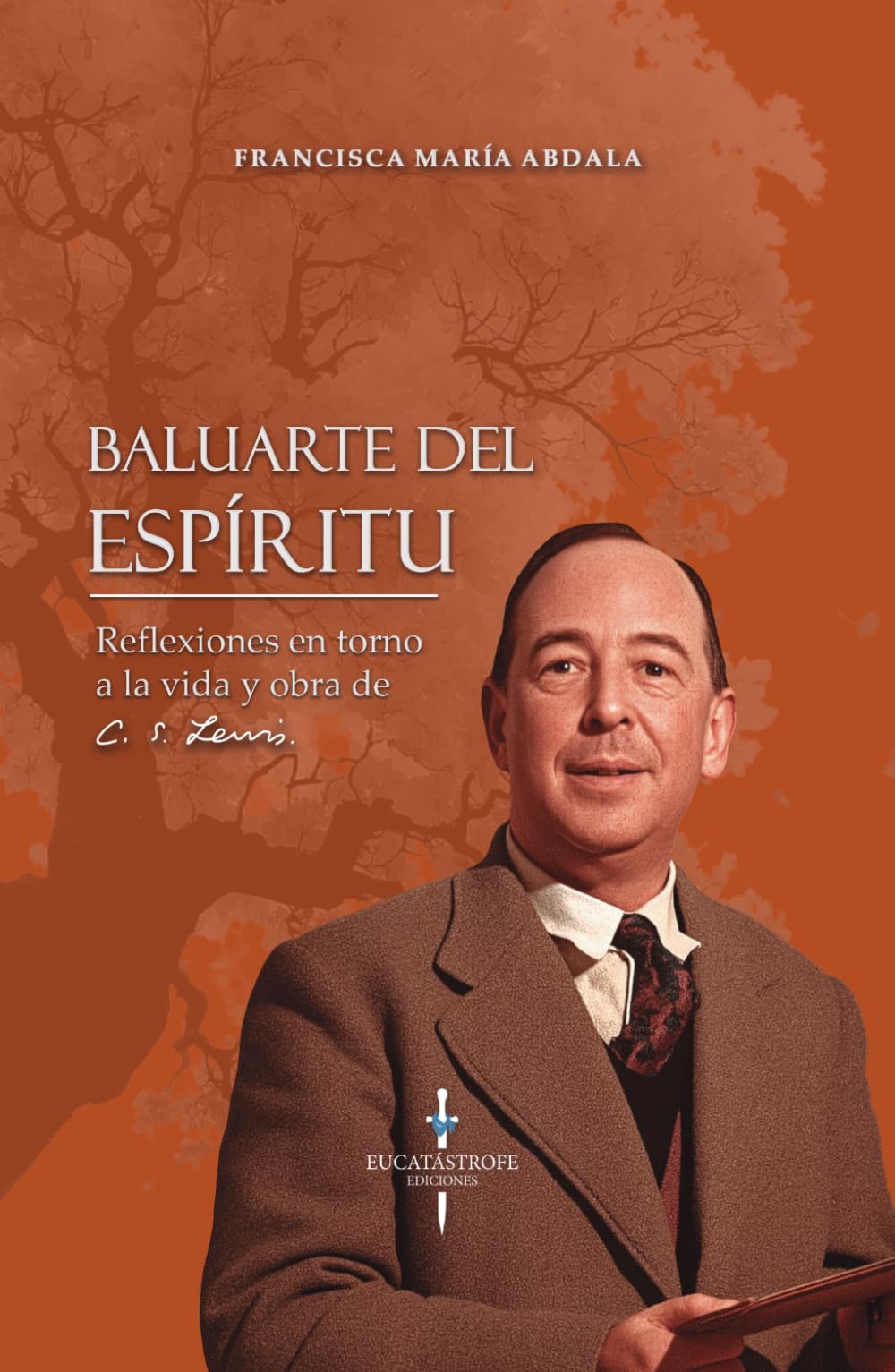 Baluarte del Espíritu: Reflexiones en torno a la vida y obra de C. S. Lewis