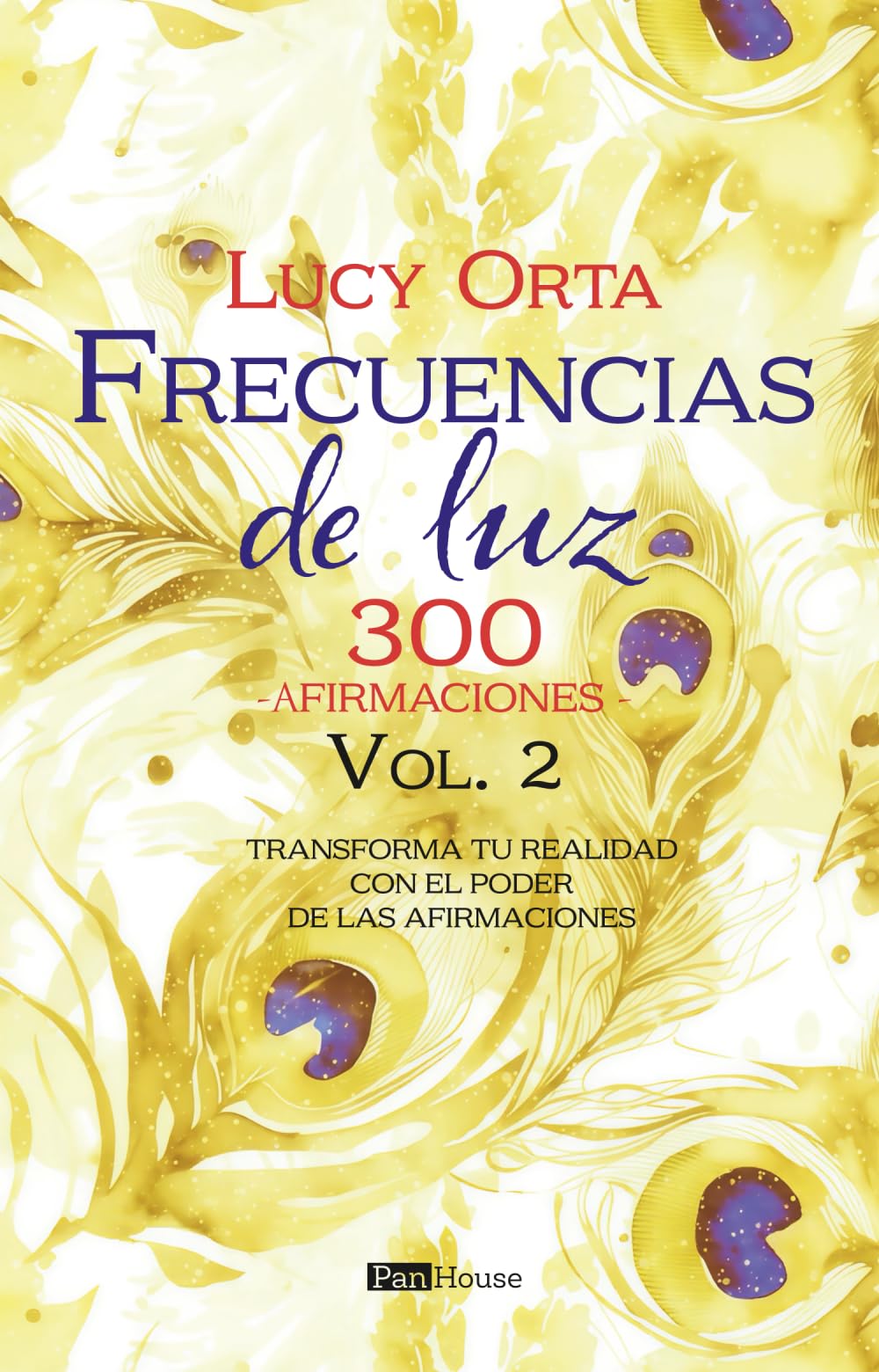 Frecuencias de luz, 300 afirmaciones Vol.2: Transforma tu realidad con el poder de las afirmaciones