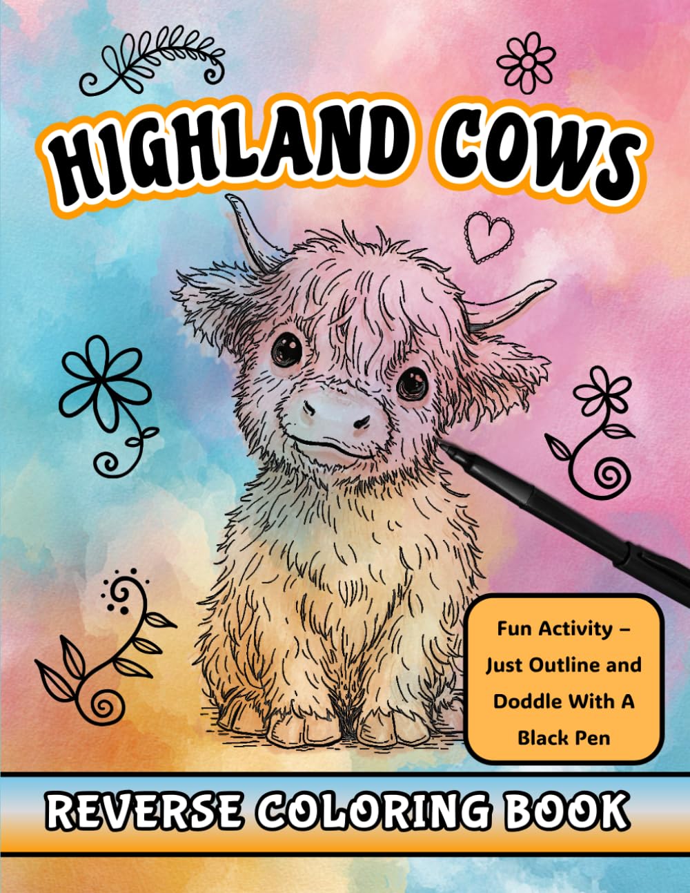 Highland Cows: A Reverse Coloring Book: Relaxing Watercolor Backgrounds to Inspire Your Own Line Art - A Creative Drawing & Mindfulness Experience for Adults and Teens