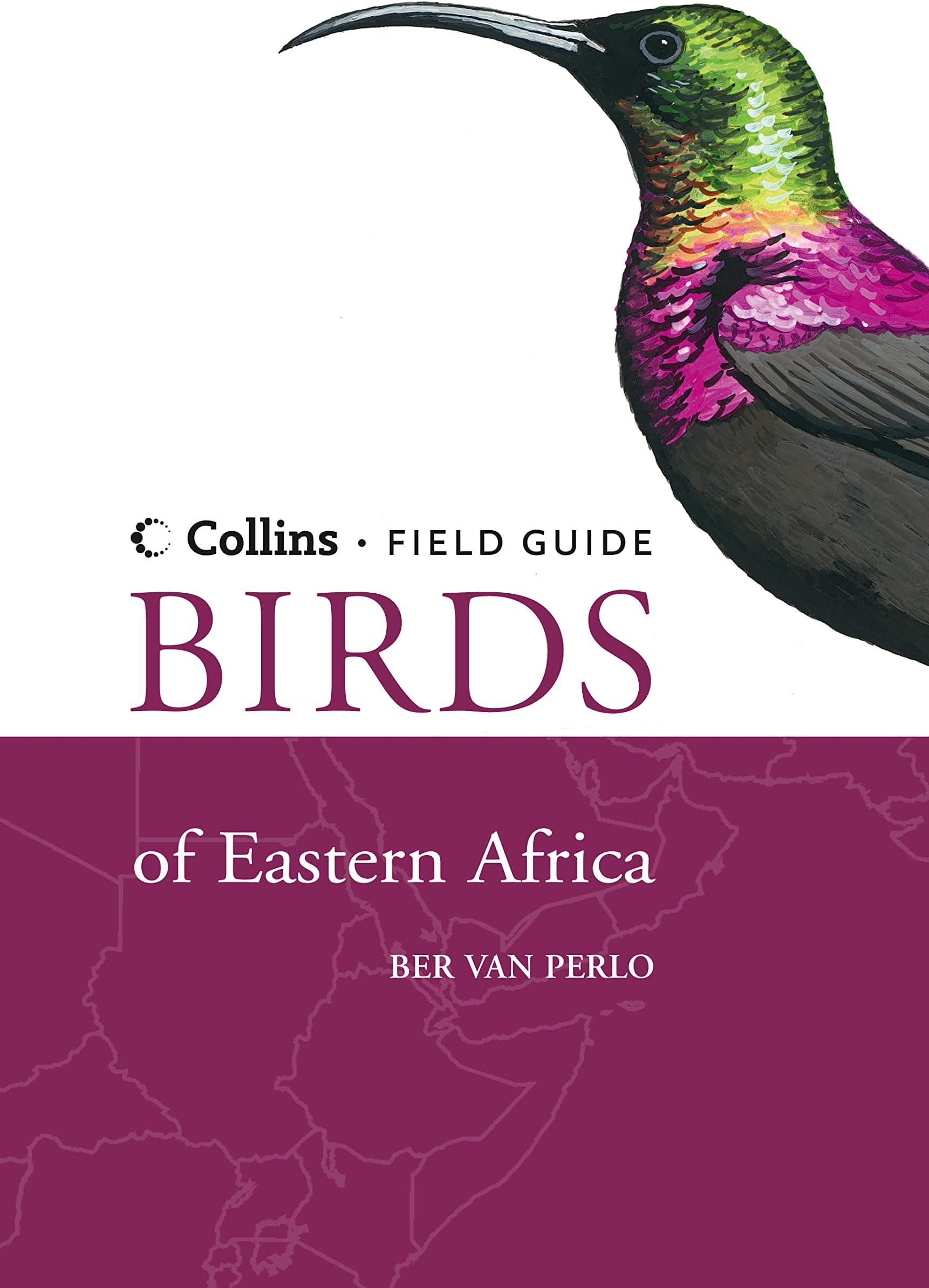 Birds of Eastern Africa: The Only Field Guide to the Natural History and Ornithology of the Region (Collins Field Guide)
