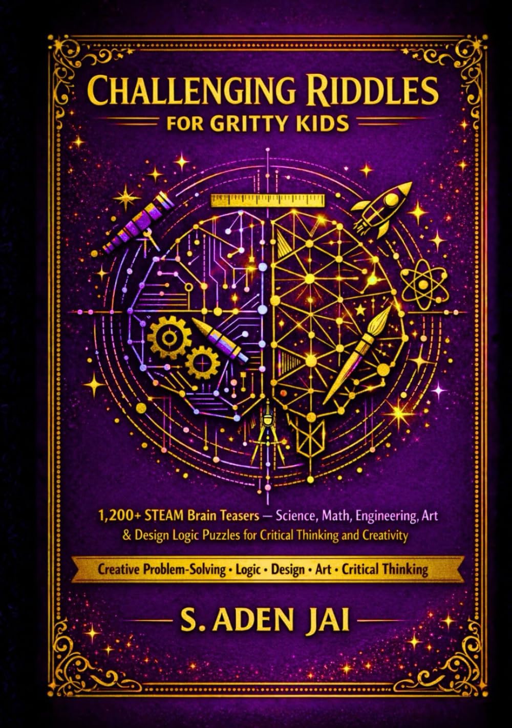 Challenging Riddles for Gritty Kids: 1,200+ STEAM Brain Teasers — Science, Math, Engineering, Art & Design Logic Puzzles for Critical Thinking and ... • TRIVIA • WEIRD FACTS • BRAIN CHALLENGES)