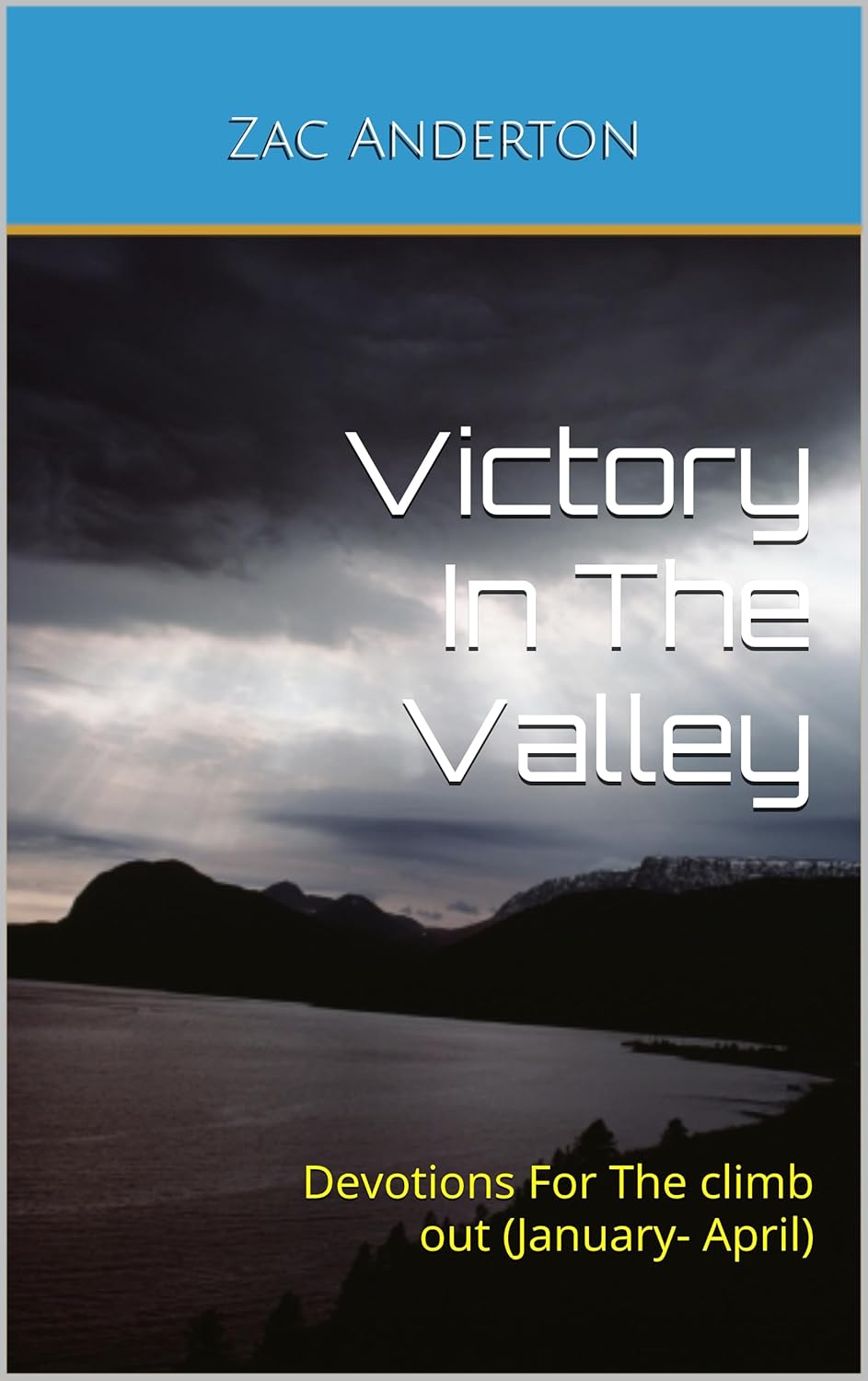 Victory in the Valley : Devotions for the climb out (January- April)      Kindle Edition
