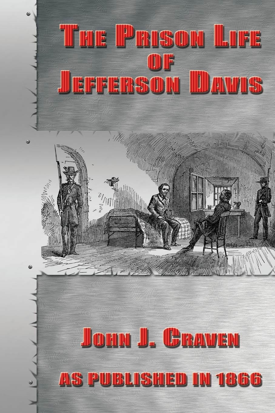 Digital Scanning Inc The Prison Life of Jefferson Davis