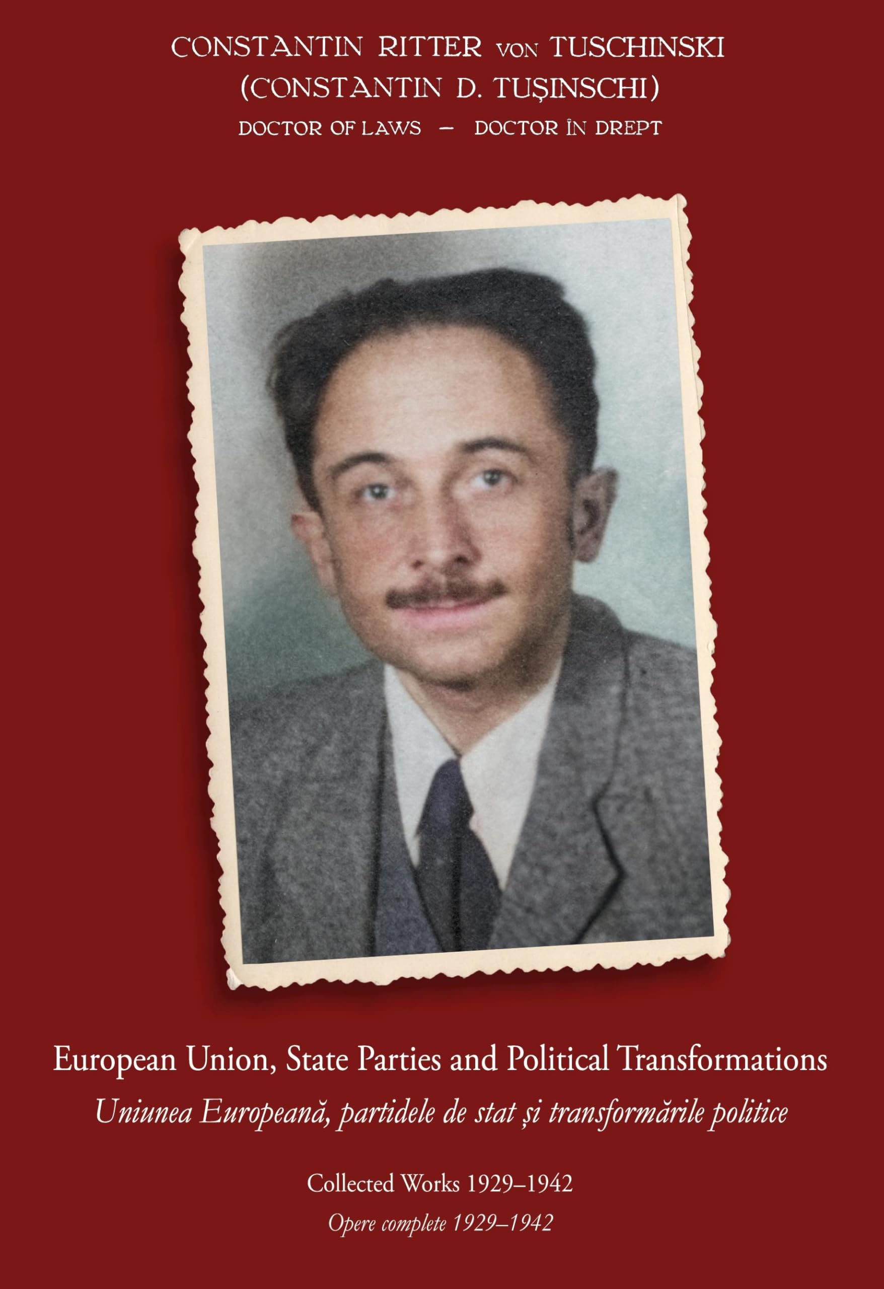 European Union, State Parties and Political Transformations - Collected Works 1929 - 1942: Uniunea Europeana, partidele de stat si transformarile politice - Opere complete 1929 - 1942