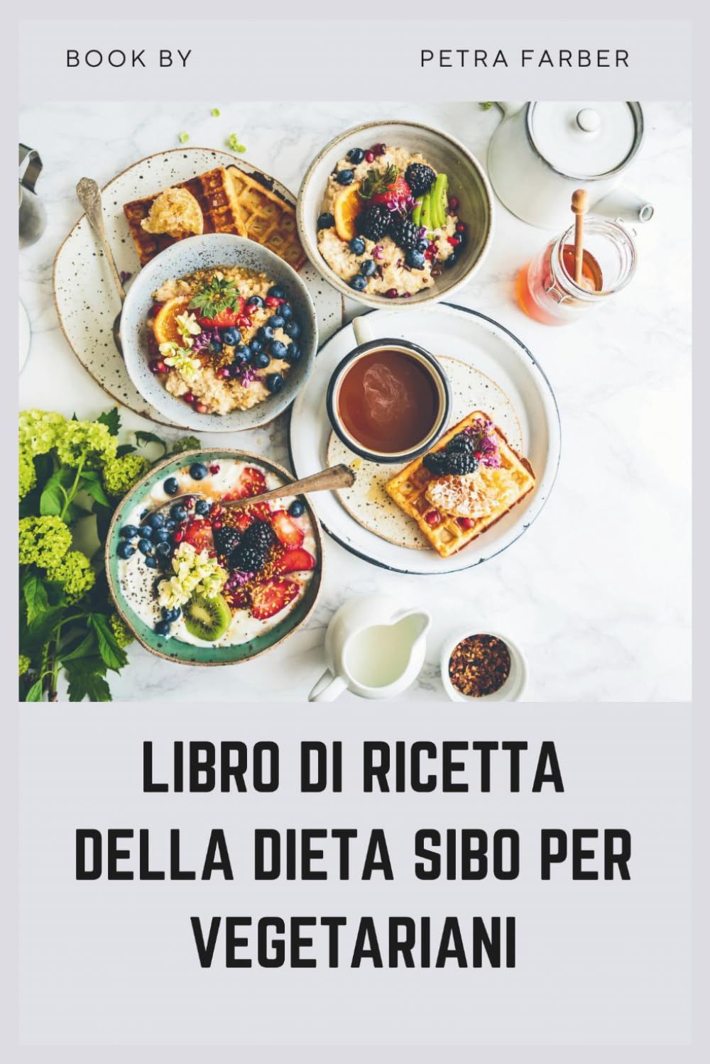 LIBRO DI RICETTA DELLA DIETA SIBO PER VEGETARIANI: Ricette vegetali facili per guarire l'intestino con un piano alimentare di 30 giorni per combattere il gonfiore e ripristinare la digestione