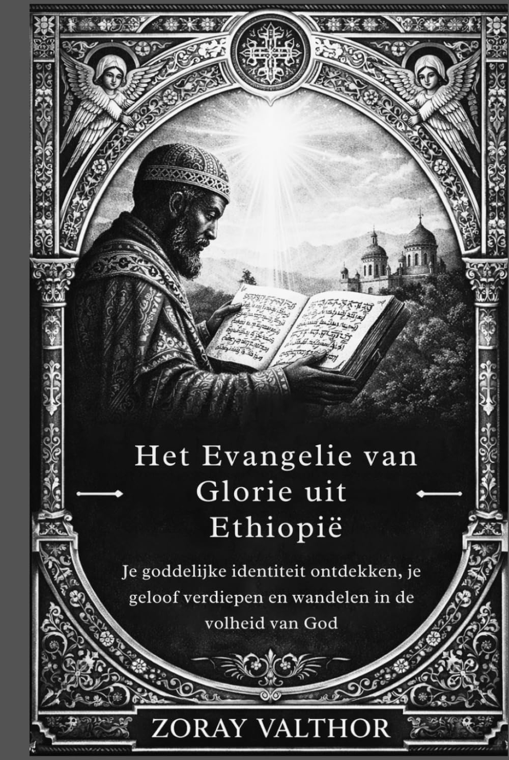 Het Evangelie van Glorie uit Ethiopië: Je goddelijke identiteit ontdekken, je geloof verdiepen en wandelen in de volheid van God