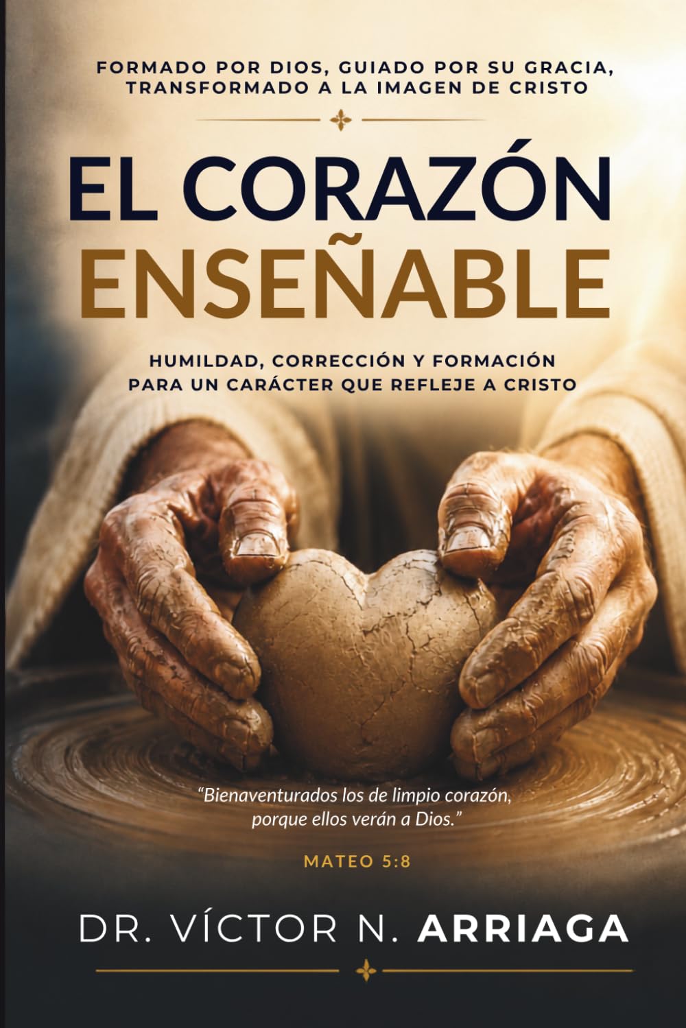 EL CORAZÓN ENSEÑABLE: La humildad que Dios usa para formar carácter