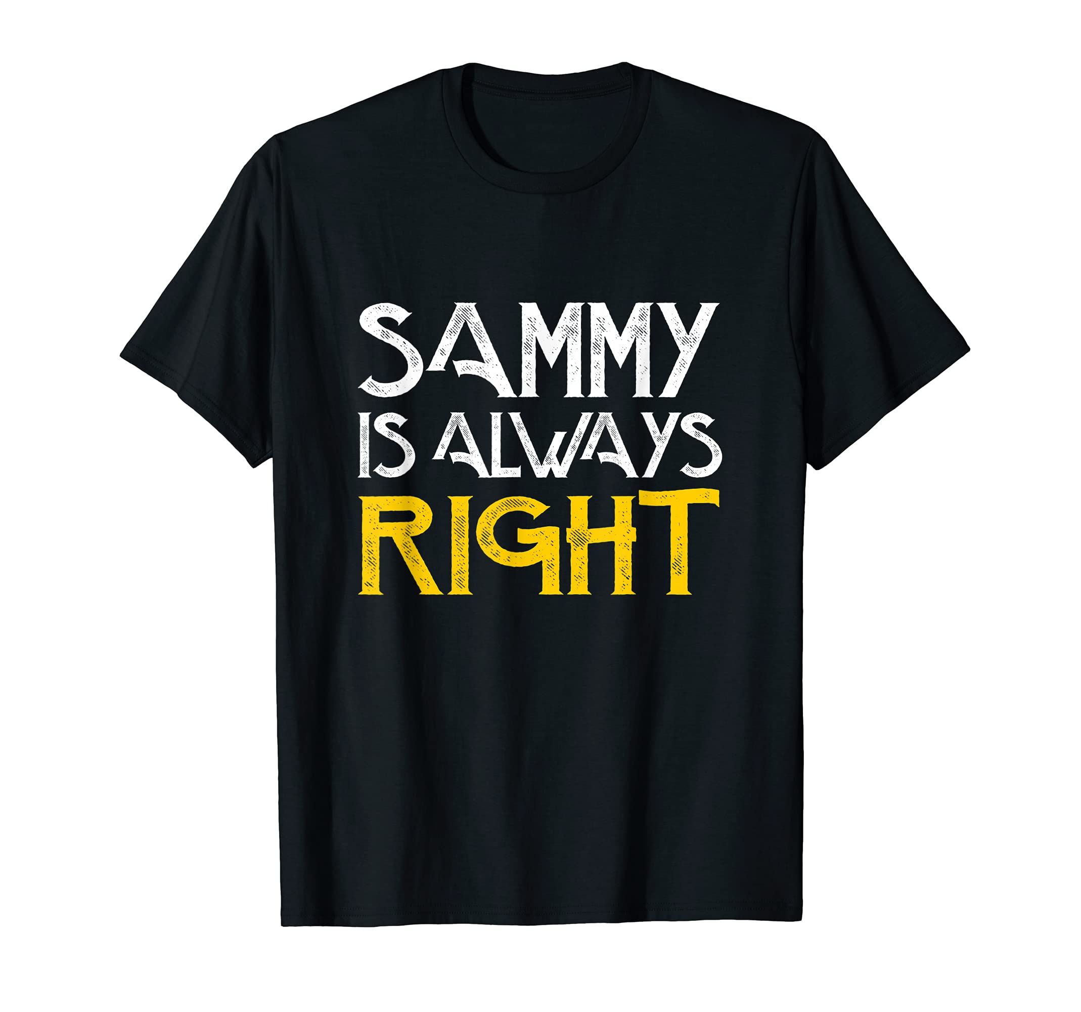Sammy is always right first name birthday T-Shirt