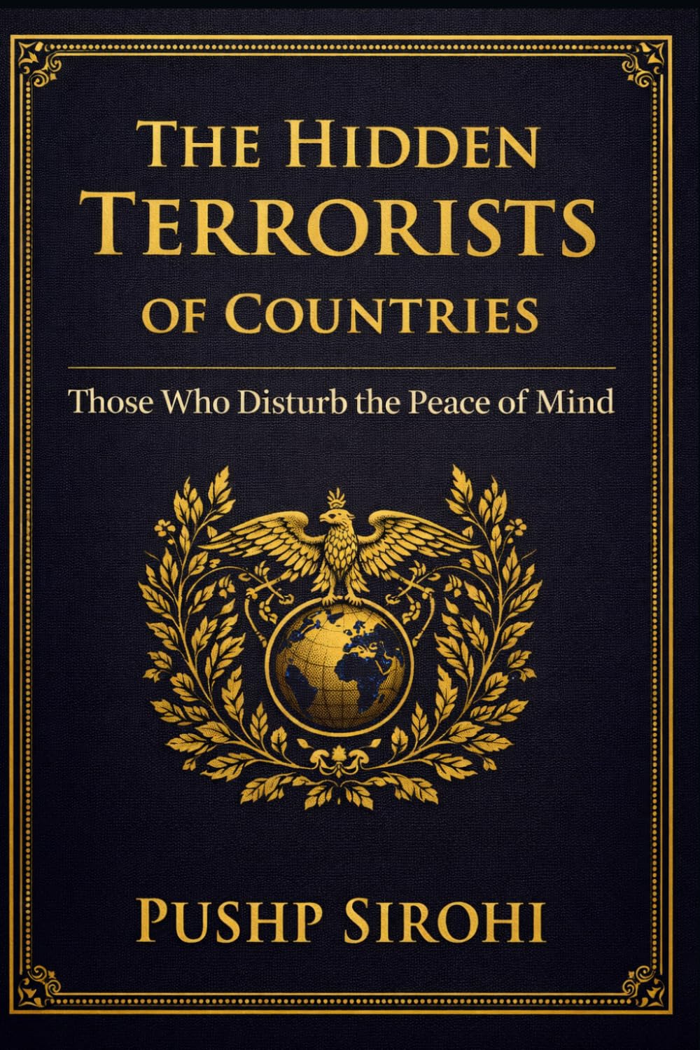 The Hidden Terrorists of Nations: How Psychological Chaos Destroys Peace