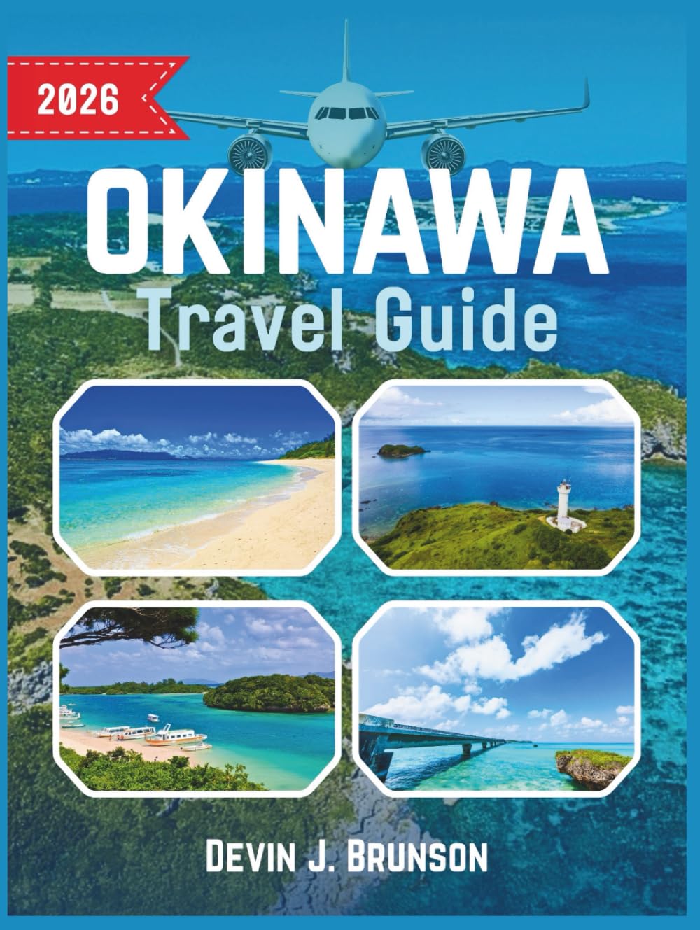 Okinawa Travel Guide 2026: A Practical Vacation handbook to Exploring Islands,Culture, and Hidden Beaches