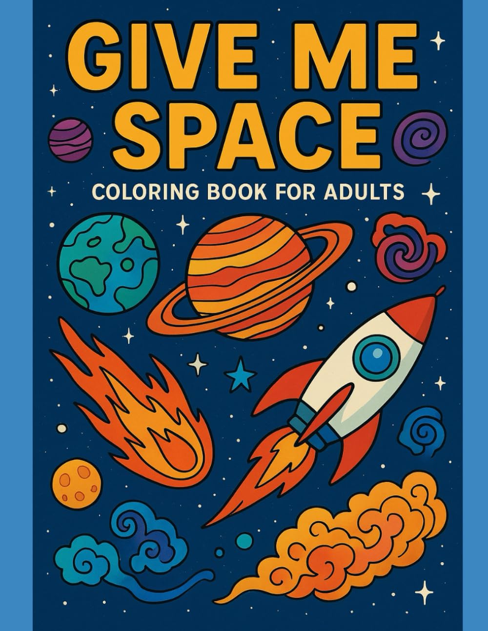 GIVE ME SPACE: COLORING BOOK FOR ADULTS