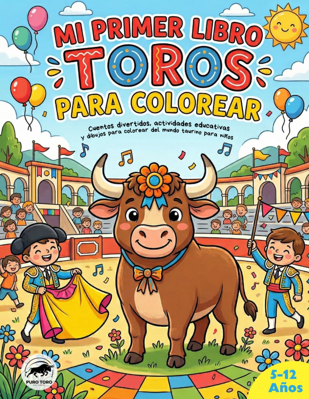 Mi Primer Libro de Toros para Colorear: Cuentos divertidos, actividades educativas y dibujos para colorear del mundo taurino para niños