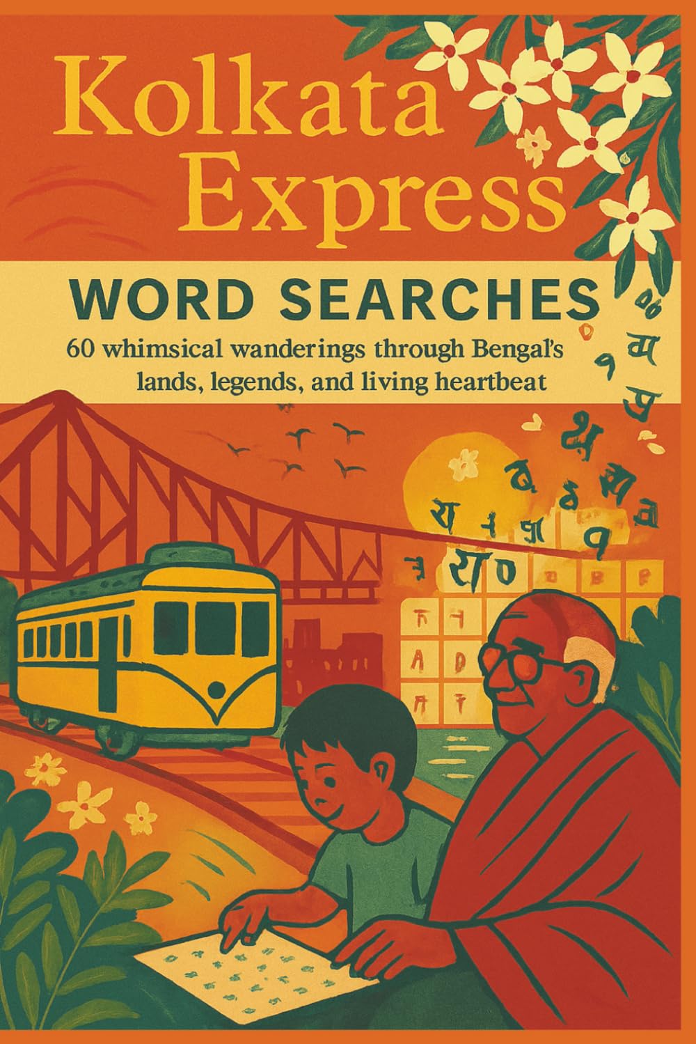Kolkata Express Word Searches: A whimsical wandering through Bengal’s lands, legends, and living heartbeat (Rohim's Royal Bengal Puzzlers)