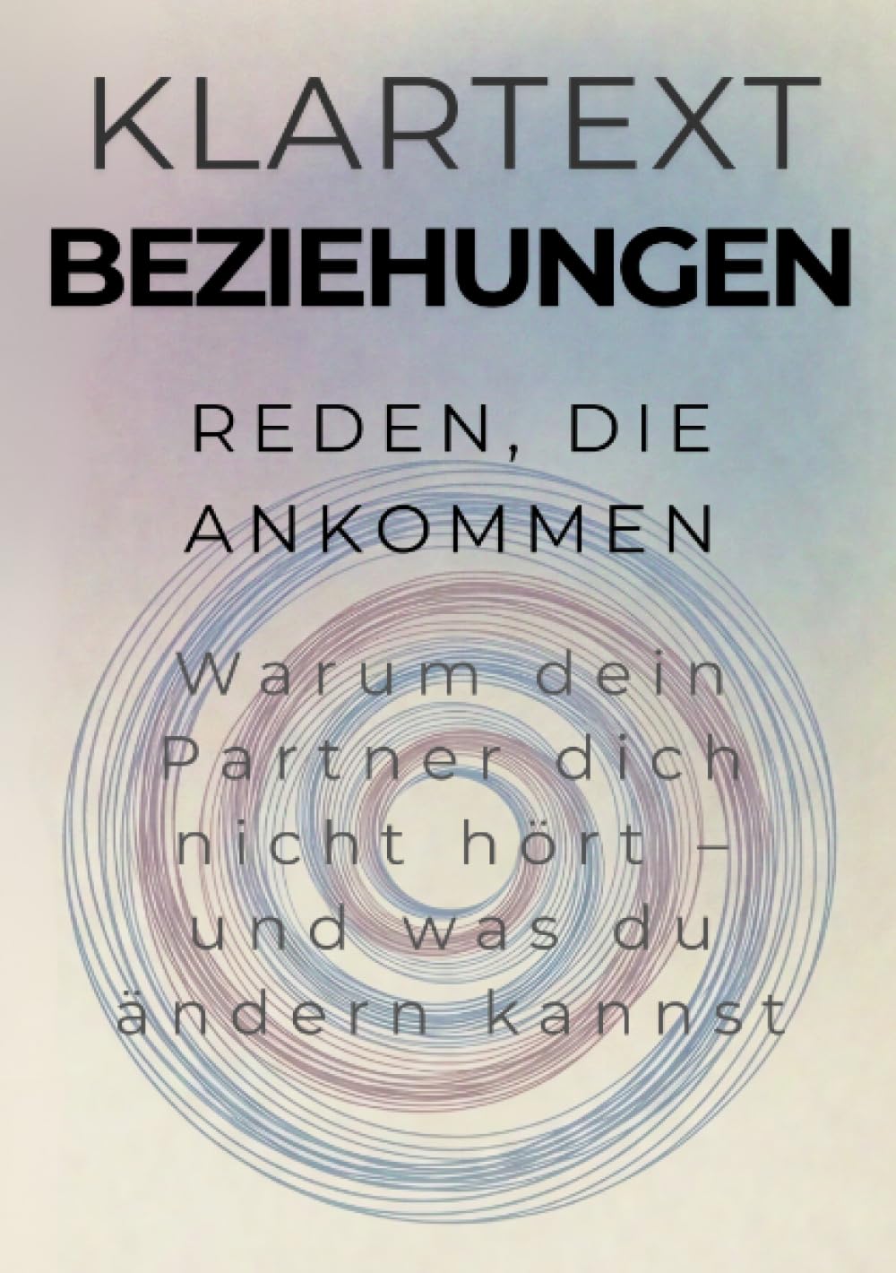 Reden, die ankommen: Warum dein Partner dich nicht hört – und was du ändern kannst