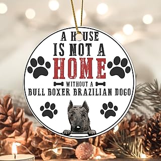 A House is Not A Home Without A Brazilian Dogo Christmas Ornament Puppy Gifts Ceramic Keepsake Dog Animal Dog Mom Gift Unique Holiday Decor for Couple Parents 3 Inch Two Side Printed