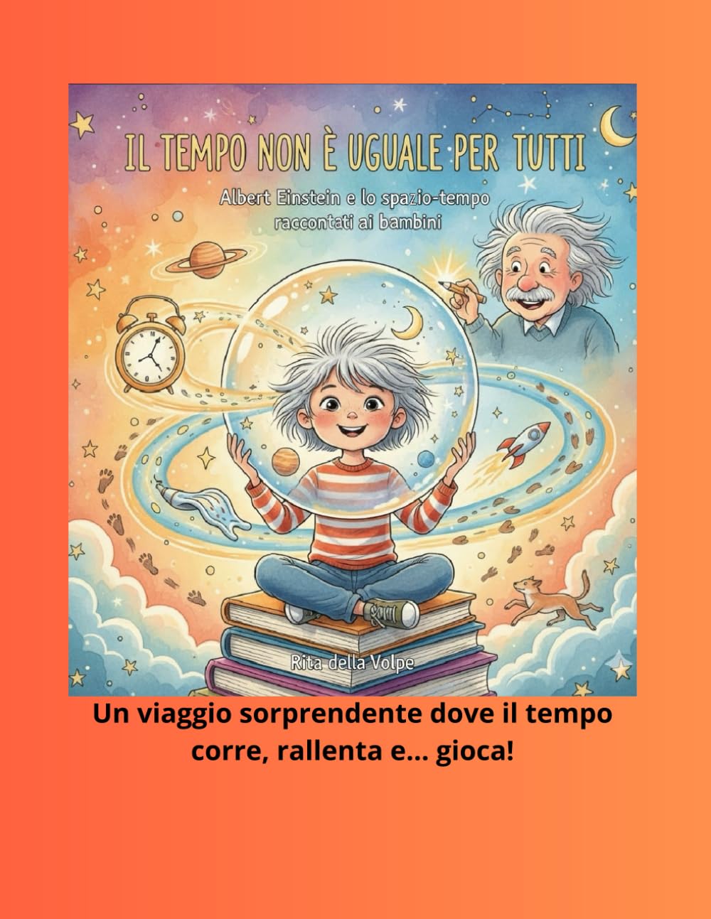 Il tempo non è uguale per tutti: Albert Einstein e lo spazio-tempo raccontati ai bambini