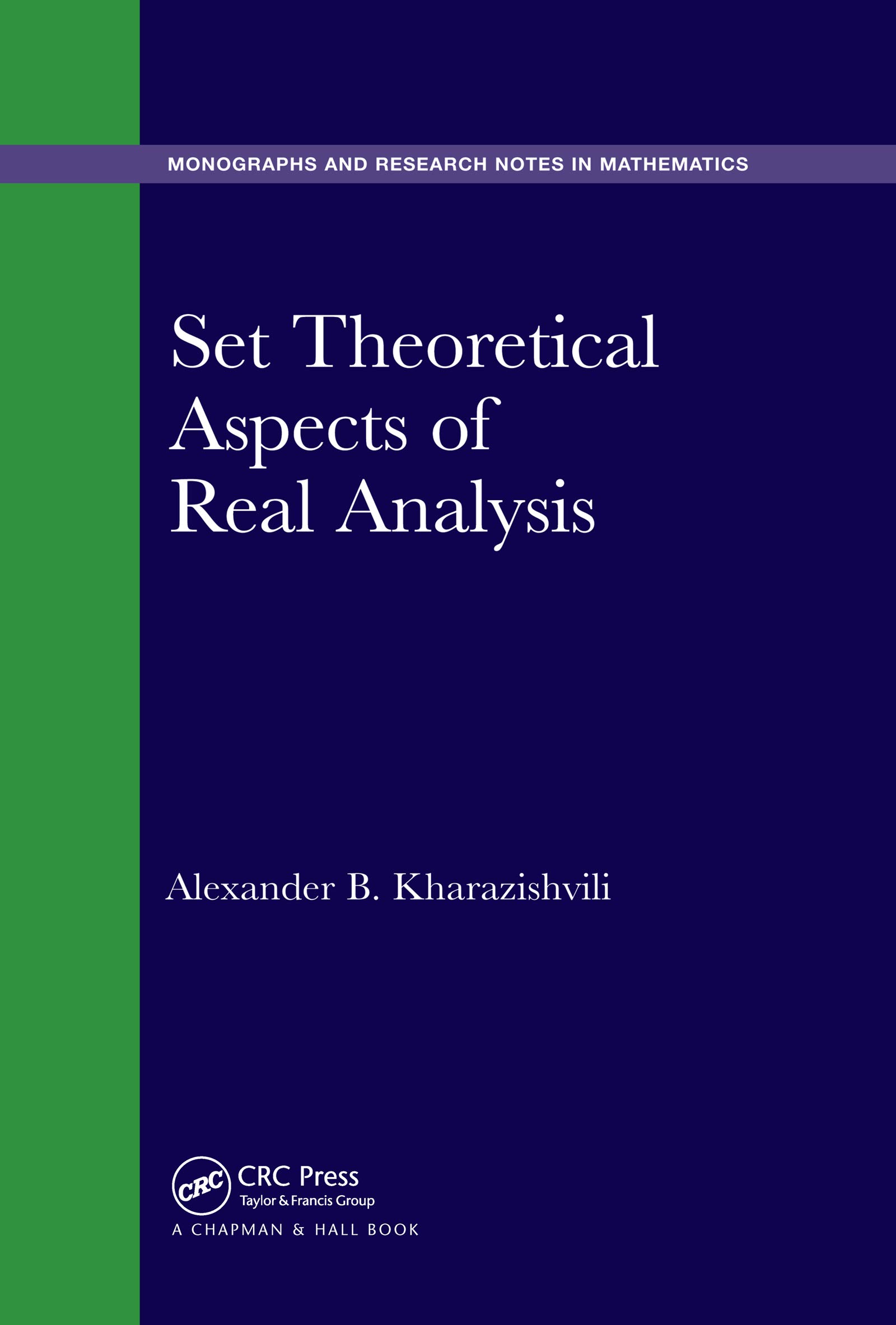 Set Theoretical Aspects of Real Analysis (Chapman & Hall/CRC Monographs and Research Notes in Mathematics)