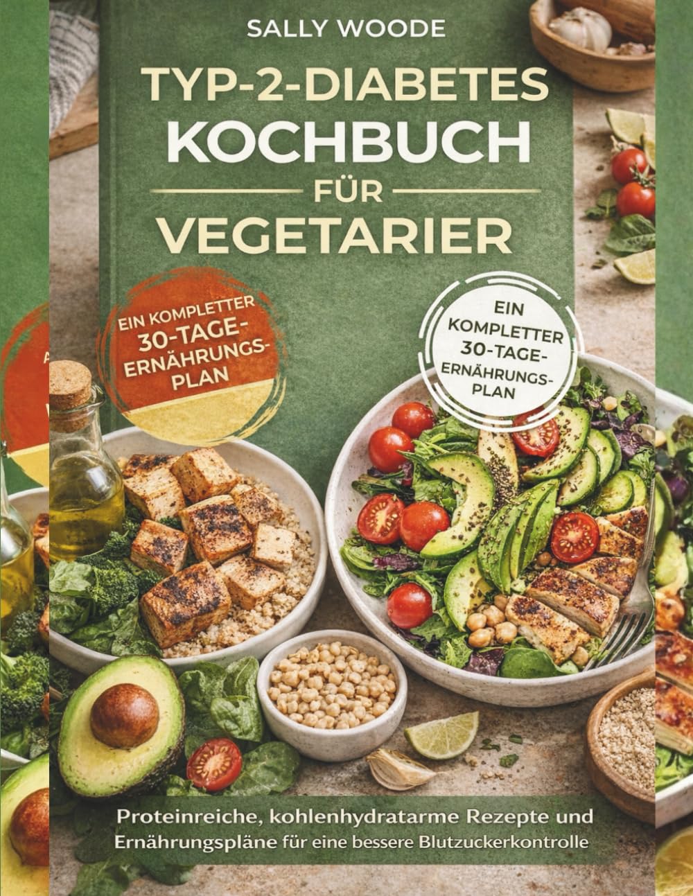 TYP-2-DIABETES KOCHBUCH FÜR VEGETARIER: Proteinreiche, kohlenhydratarme Rezepte und Ernährungspläne für eine bessere Blutzuckerkontrolle