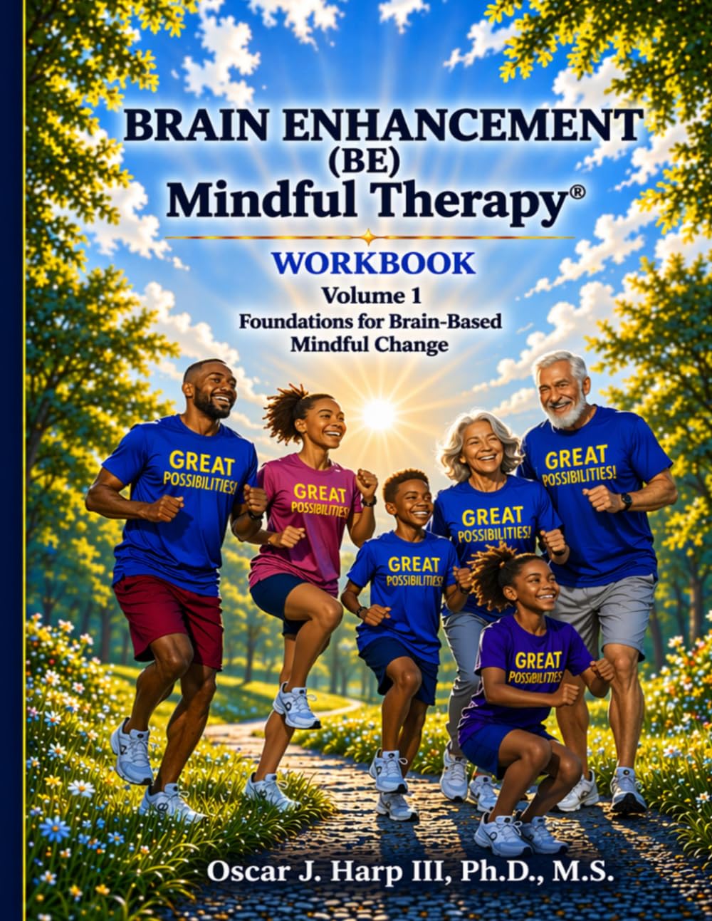 Brain Enhancement (BE) Mindful Therapy Workbook Volume 1: Foundations for Brain-Based Mindful Change