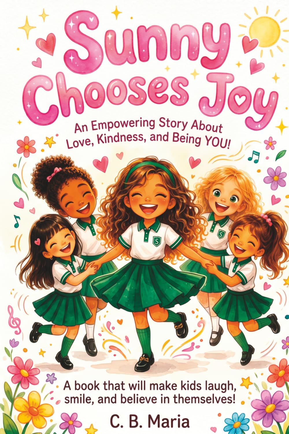Sunny Chooses Joy: An Empowering Story About Love, Kindness, and Being YOU!