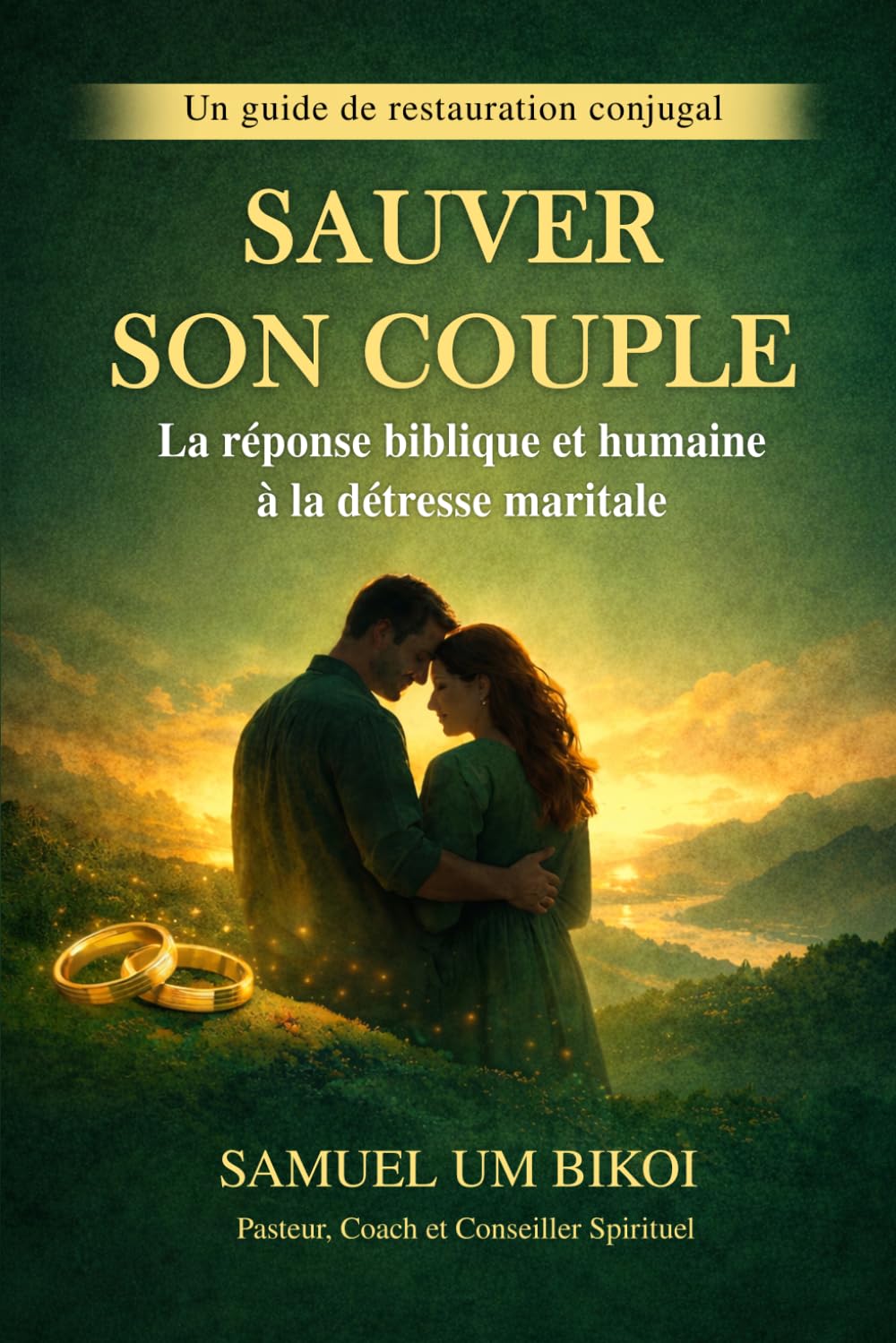 SAUVER SON COUPLE: La réponse biblique et humaine à la détresse maritale