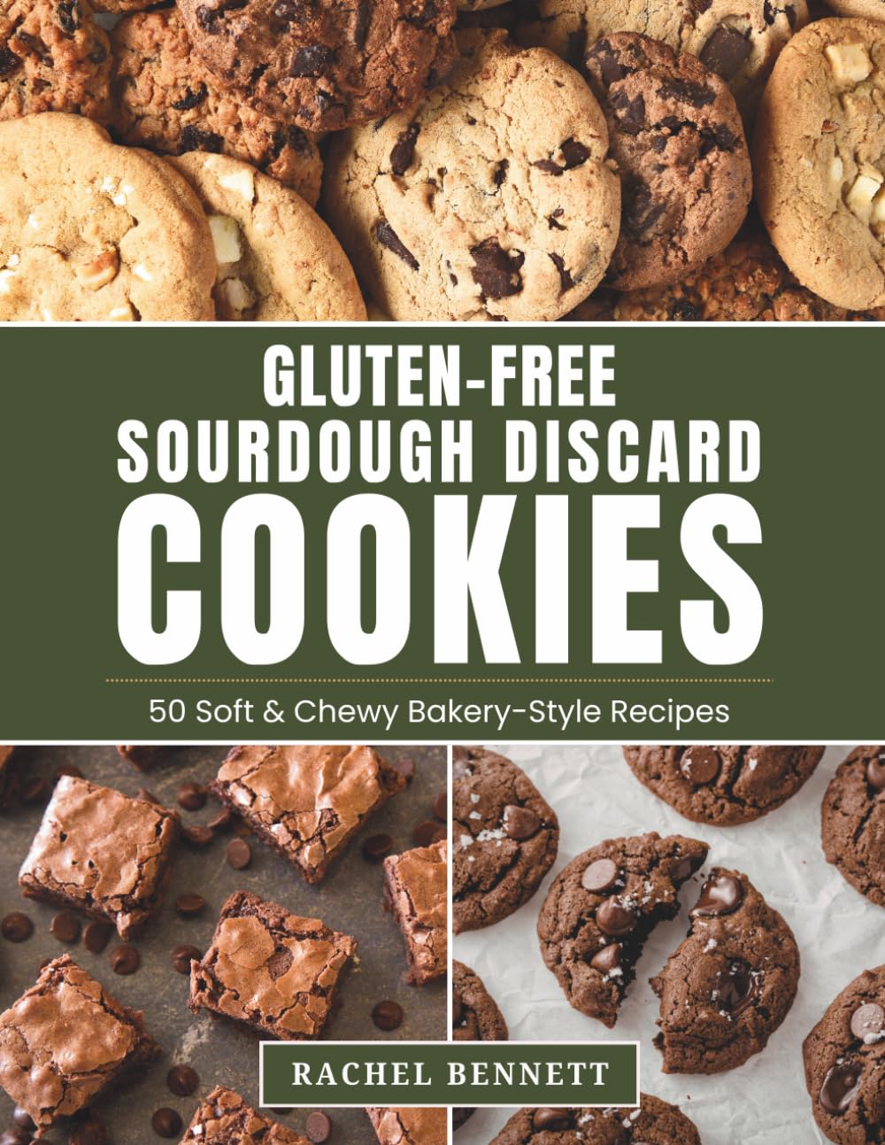 Gluten-Free Sourdough Discard Cookies: 50 Soft & Chewy Bakery-Style Cookie Recipes You’d Never Guess Are Gluten-Free