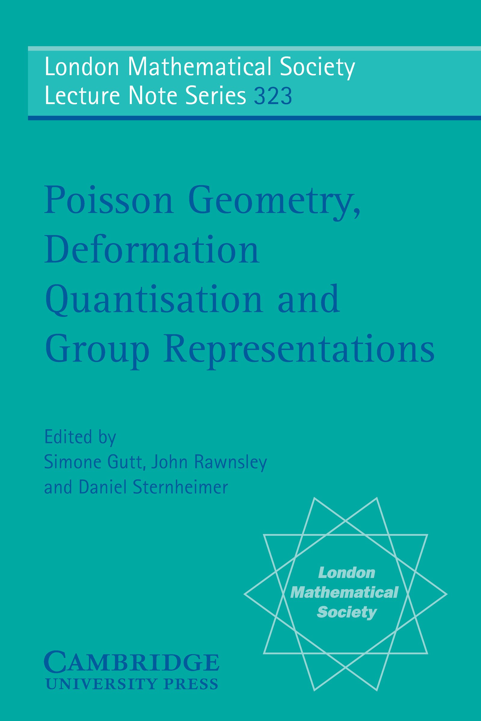 Poisson Geometry, Deformation Quantisation and Group Representations (London Mathematical Society Lecture Note Series Book 323)