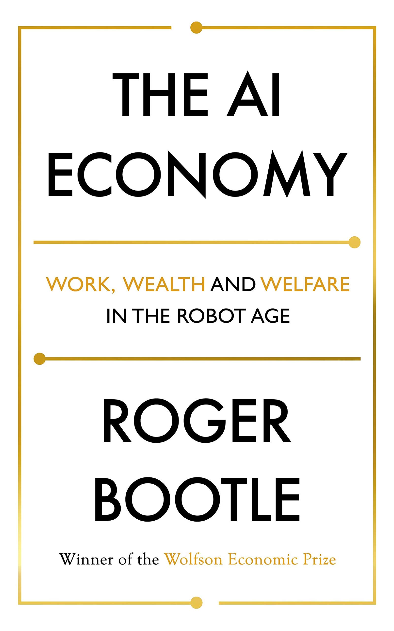 Buy The Ai Economy: Work, Wealth And Welfare In The Robot Age — BookShops.in