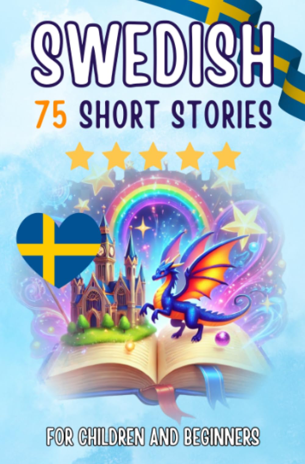 Bilingual short stories: English-Swedish: 75 Magical Stories for English speakers learning Swedish – with vocabulary exercises and simple words for beginners (Pocketbook Edition)