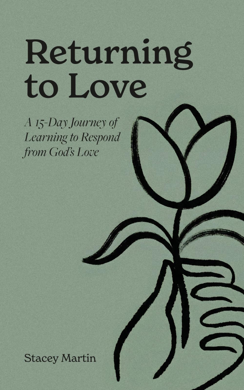 Returning to Love: A 15-Day Journey of Learning to Respond from God’s Love