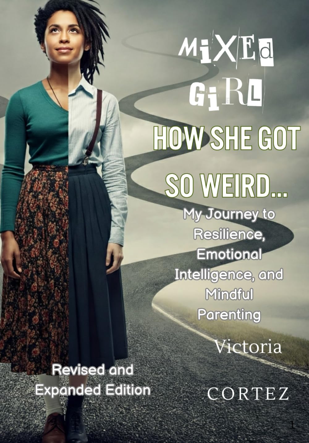 Mixed Girl: My Journey to Resilience, Emotional Intelligence, and Mindful Parenting: Revised and Expanded Edition