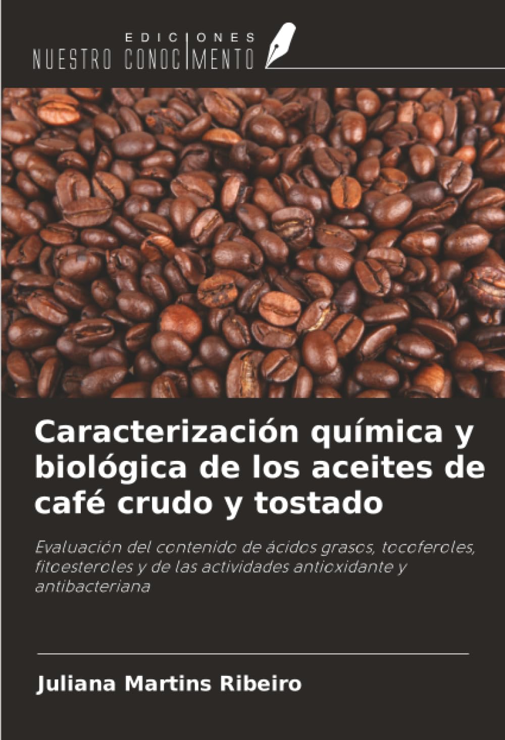 Caracterización química y biológica de los aceites de café crudo y tostado: Evaluación del contenido de ácidos grasos, tocoferoles, fitoesteroles y de las actividades antioxidante y antibacteriana