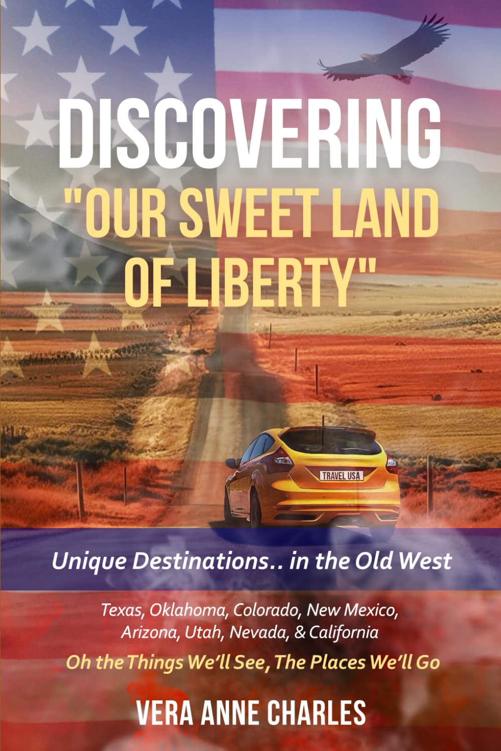 Discovering "Our Sweet Land of Liberty" Unique Destinations...in the Old West