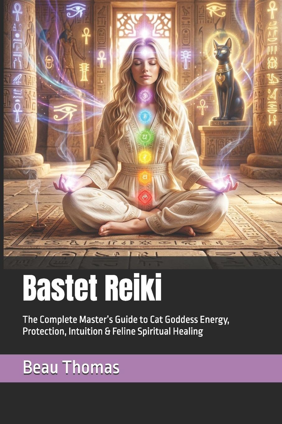 Bastet Reiki: The Complete Master’s Guide to Cat Goddess Energy, Protection, Intuition & Feline Spiritual Healing (Egyptian Reiki Collection)