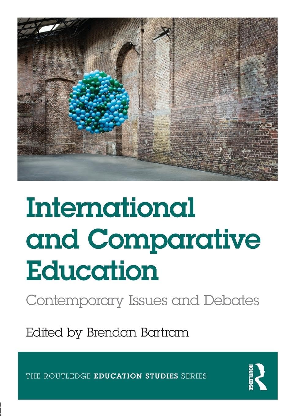 International and Comparative Education: Contemporary Issues and Debates (The Routledge Education Studies Series)