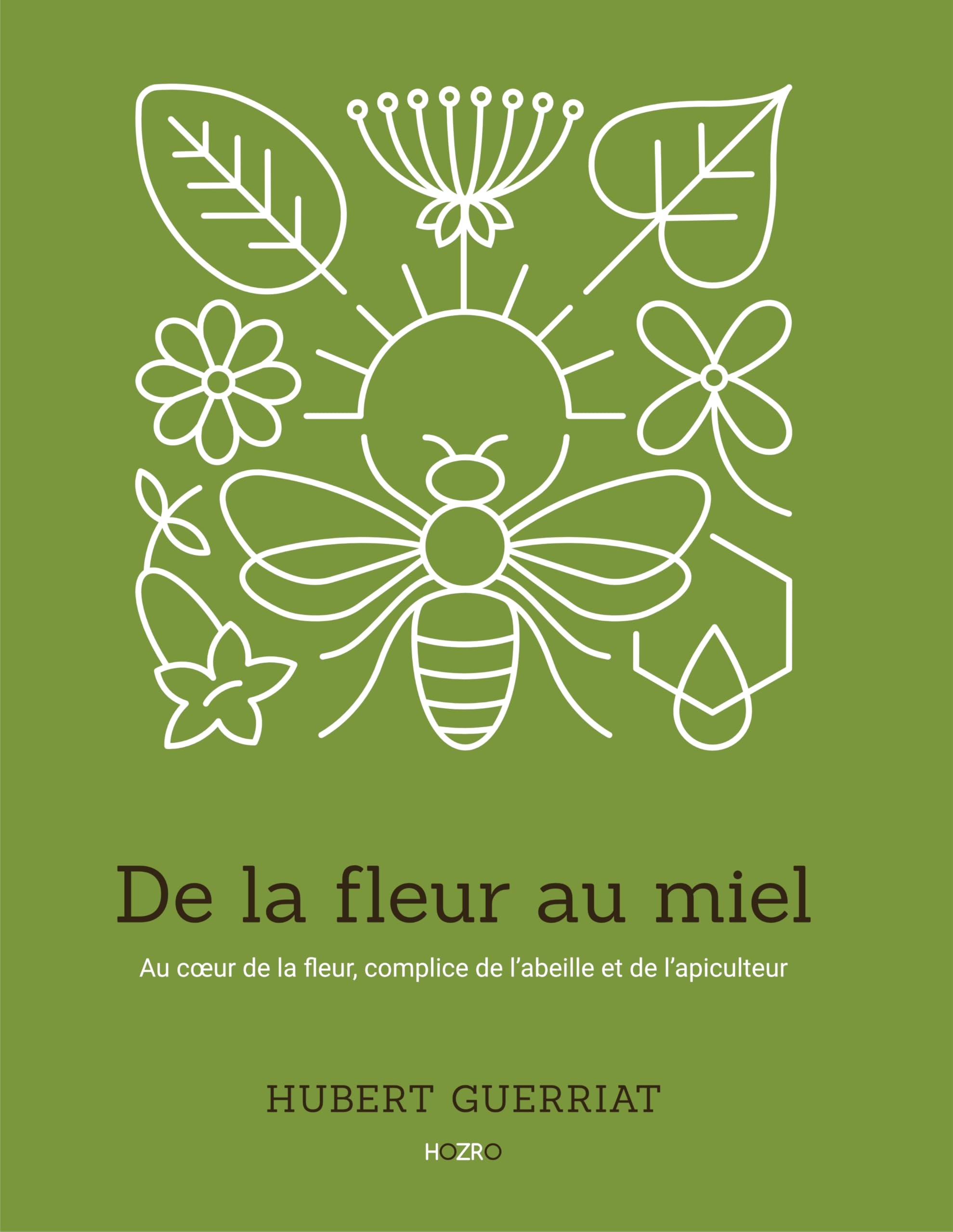 De la fleur au miel - Au cœur de la fleur, complice de l’abeille et de l’apiculteur