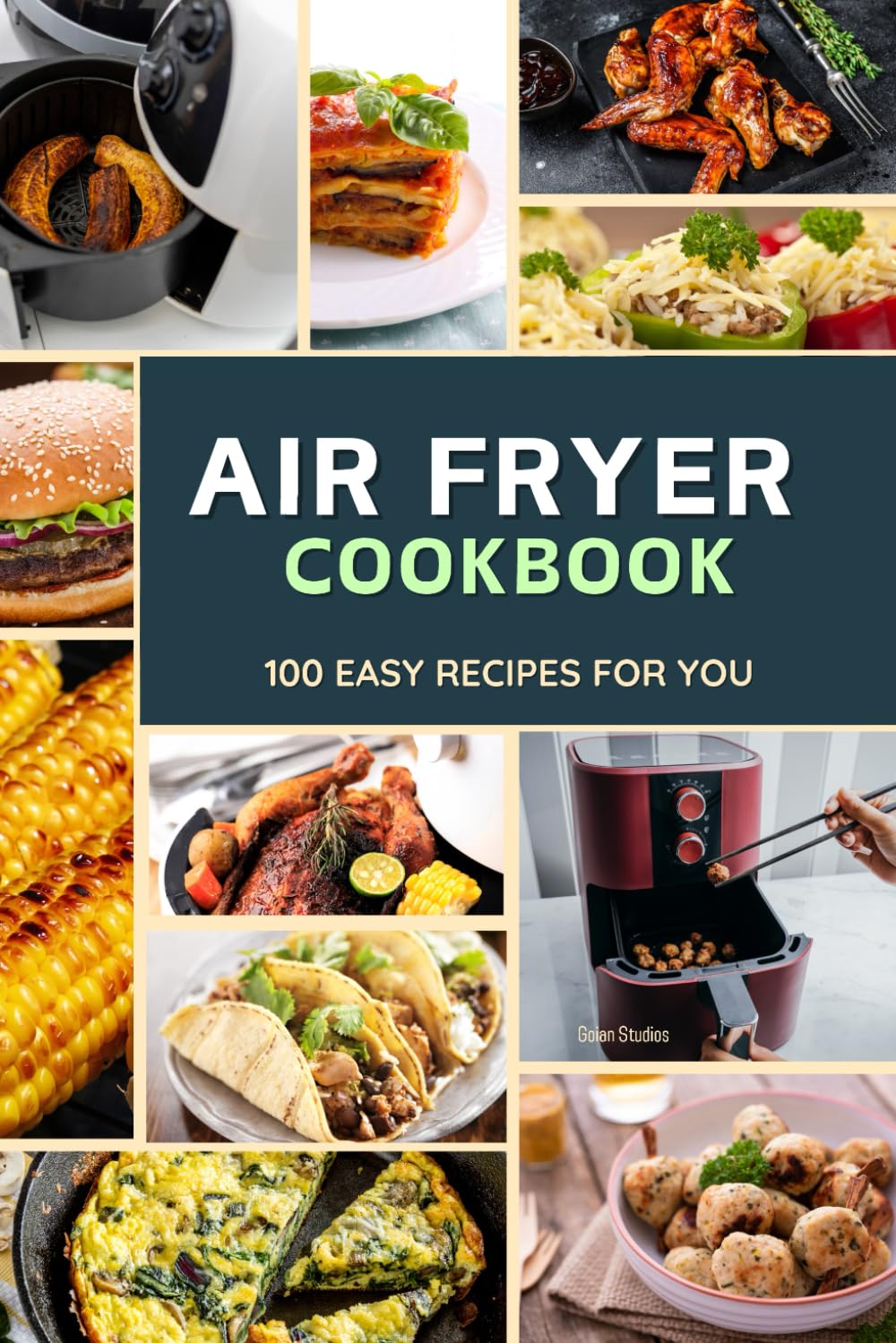 Air Fryer: Cookbook :::: 100 Easy Recipes for Your Air Fryer