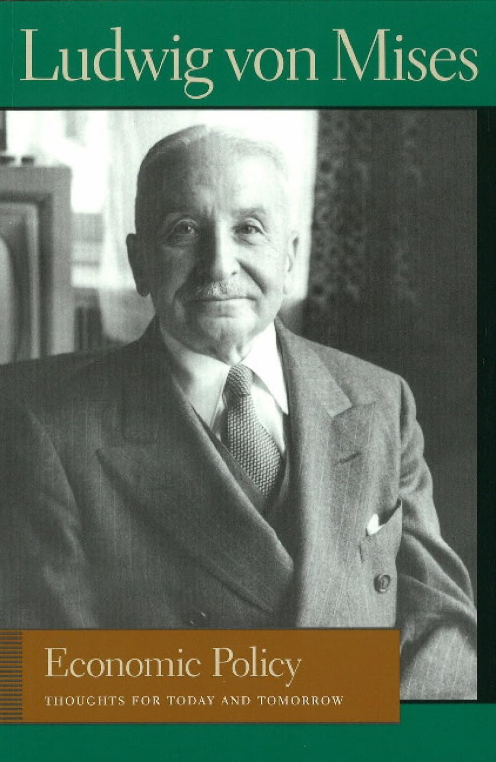 Economic Policy: Thoughts for Today and Tomorrow (Lib Works Ludwig Von Mises PB) (Liberty Fund Library of the Works of Ludwig Von Mises)