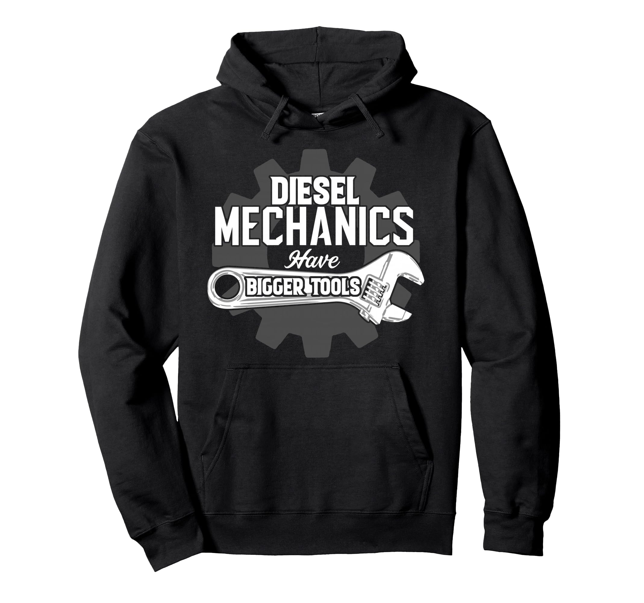 Diesel Mechanics Have Bigger Tools Pullover Hoodie Pullover Hoodie